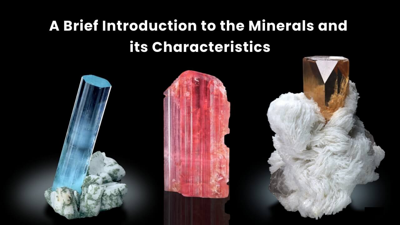 A Brief Introduction to the Minerals-Gemstones and its Characteristics
