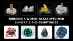 Building A World-Class Specimen(Minerals and Gemstones) – 1