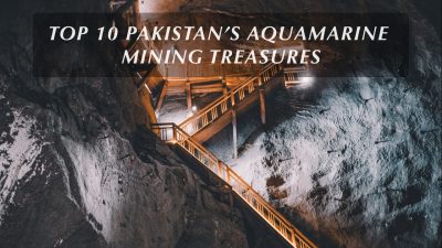 Top 10 Pakistan’s Aquamarine Mining Treasures